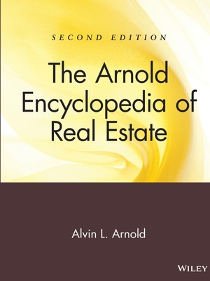 Arnold, Alvin L. / Arnold. The Arnold Encyclopedia of Real Estate. John Wiley & Sons, 1993.