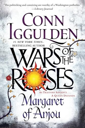 Iggulden, Conn. Wars of the Roses - Margaret of Anjou. Penguin Random House LLC, 2016.