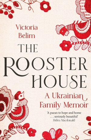 Belim, Victoria. The Rooster House - A Ukrainian Family Memoir. Little, Brown Book Group, 2023.