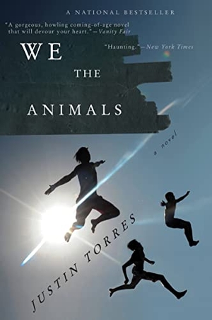 Torres, Justin. We the Animals. MARINER BOOKS, 2012.