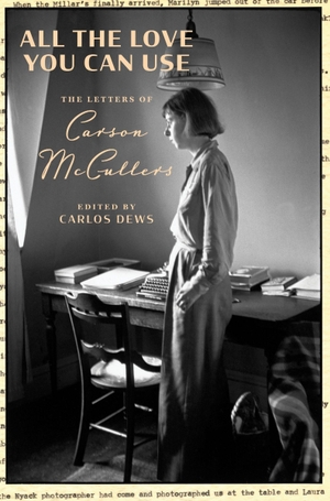 McCullers, Carson / Carlos Dews. All the Love You Can Use - The Letters of Carson McCullers. HarperCollins, 2026.