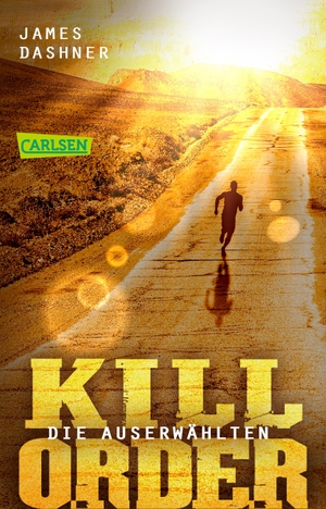 Dashner, James. Die Auserwählten - Kill Order - Das Prequel zur Maze Runner-Trilogie. Carlsen Verlag GmbH, 2018.