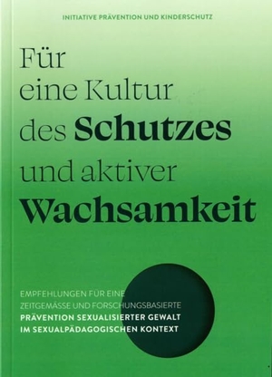 Brantl, Johannes / Hoffmann, Markus et al. Für eine Kultur des Schutzes und aktiver Wachsamkeit - Empfehlungen für eine zeitgemäße und forschungsbasierte Prävention sexualisierter Gewalt im sexualpädagogischen Kontext. Fe-Medienverlags GmbH, 2025.