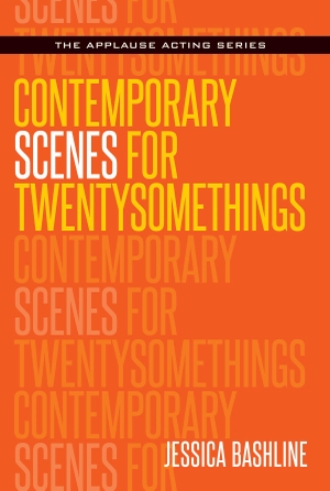 Bashline, Jessica. Contemporary Scenes for Twentysomethings. APPLAUSE THEATRE BOOKS, 2018.