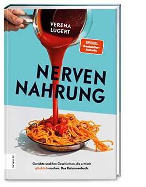 Lugert, Verena. Nervennahrung - Gerichte und Geschichten, die einfach glücklich machen. ZS Verlag, 2020.