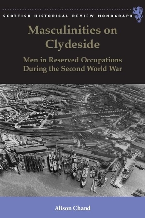Chand, Alison. Masculinities on Clydeside - Men in Reserved Occupations During the Second World War. Edinburgh University Press, 2016.