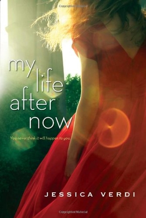 Verdi, Jessica. My Life After Now. Sourcebooks, 2013.