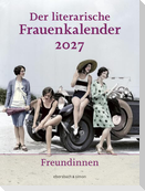 Der literarische Frauenkalender 2027 - Freundinnen
