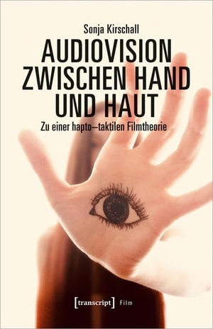Kirschall, Sonja. Audiovision zwischen Hand und Haut - Zu einer hapto-taktilen Filmtheorie. Transcript Verlag, 2024.