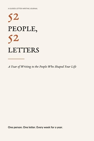 Ld. 52 People, 52 Letters - A Year of Writing to the People Who Shaped Your Life. Amazon Digital Services LLC - Kdp, 2026.