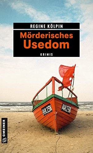 Kölpin, Regine. Mörderisches Usedom - 11 Krimis und 125 Freizeittipps. Gmeiner Verlag, 2017.