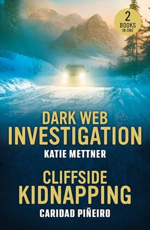 Pineiro, Caridad / Katie Mettner. Dark Web Investigation / Cliffside Kidnapping - Dark Web Investigation (Secure Watch) / Cliffside Kidnapping (Crooked Pass Security). HarperCollins Publishers, 2025.