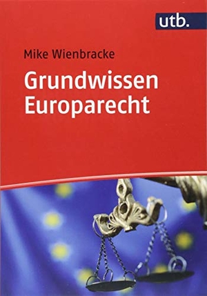 Wienbracke, Mike. Grundwissen Europarecht. UTB GmbH, 2018.
