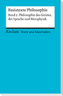 Basistexte Philosophie. Band 2: Philosophie des Geistes, der Sprache und Metaphysik