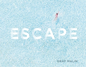 Malin, Gray. Escape - Photographs. Abrams Books, 2017.