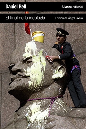 Bell, Daniel / Ángel Rivero Rodríguez. El final de la ideología. Alianza Editorial, 2015.