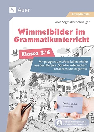 Segmüller-Schwaiger, Silvia. Wimmelbilder im Grammatikuntericht - Klasse 3/4 - Mit passgenauen Materialien Inhalte aus dem Be reich Sprache untersuchen entdecken und begreifen. Auer Verlag i.d.AAP LW, 2024.