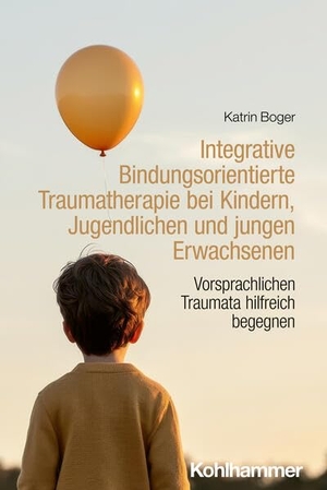 Boger, Katrin. Integrative Bindungsorientierte Traumatherapie bei Kindern, Jugendlichen und jungen Erwachsenen - Vorsprachlichen Traumata hilfreich begegnen. Kohlhammer W., 2025.