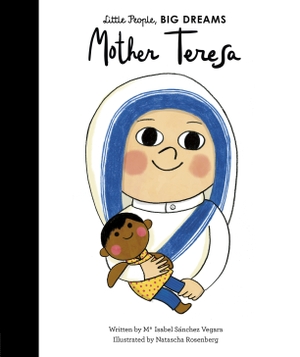 Sanchez Vegara, Maria Isabel. Little People, Big Dreams: Mother Teresa. Quarto, 2018.