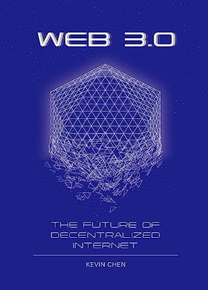 Chen, Kevin. Web 3.0 - The Future of Decentralized Internet. Royal Collins Publishing Company, 2024.