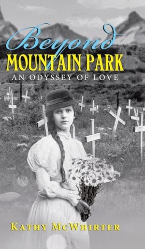 McWhirter, Kathy. Beyond Mountain Park - An Odyssey of Love. Tellwell Talent, 2024.