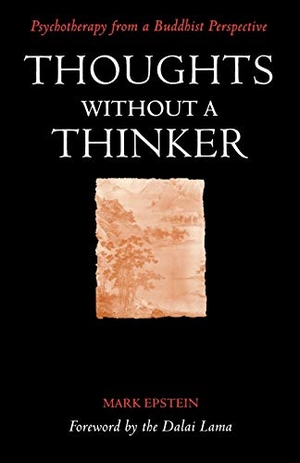 Epstein, Mark. Thoughts Without a Thinker - Psychotherapy from a Buddhist Perspective. Duckworth, 1997.