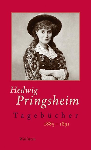Pringsheim, Hedwig. Tagebücher - 1885-1891. Wallstein Verlag GmbH, 2013.