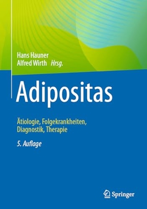 Hauner, Hans / Alfred Wirth (Hrsg.). Adipositas - Ätiologie, Folgekrankheiten, Diagnostik, Therapie. Springer-Verlag GmbH, 2024.