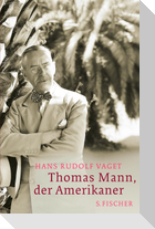 Thomas Mann, der Amerikaner