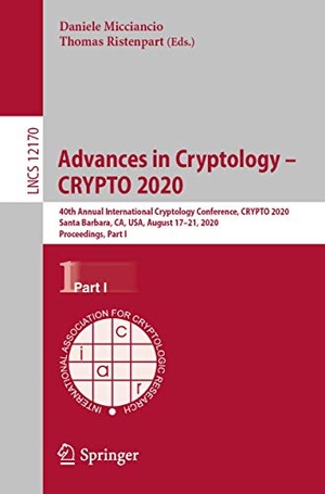 Ristenpart, Thomas / Daniele Micciancio (Hrsg.). Advances in Cryptology ¿ CRYPTO 2020 - 40th Annual International Cryptology Conference, CRYPTO 2020, Santa Barbara, CA, USA, August 17¿21, 2020, Proceedings, Part I. Springer International Publishing, 2020.