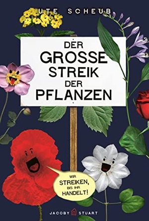 Scheub, Ute. Der große Streik der Pflanzen. Jacoby & Stuart, 2022.