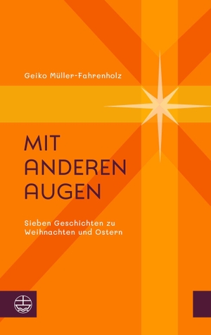 Müller-Fahrenholz, Geiko. Mit anderen Augen - Sieben Geschichten zu Weihnachten und Ostern. Evangelische Verlagsansta, 2026.