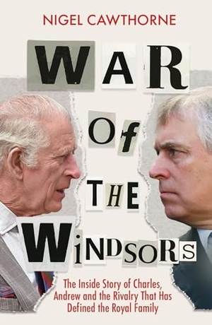 Cawthorne, Nigel. War of the Windsors - The Inside Story of Charles, Andrew and the Rivalry That Has Defined the Royal Family. Headline Publishing Group, 2024.