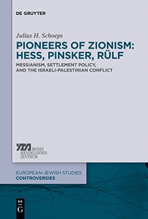 Schoeps, Julius H.. Pioneers of Zionism: Hess, Pinsker, Rülf - Messianism, Settlement Policy, and the Israeli-Palestinian Conflict. De Gruyter, 2013.