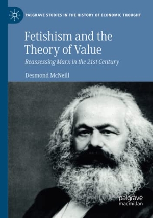 Mcneill, Desmond. Fetishism and the Theory of Value - Reassessing Marx in the 21st Century. Springer International Publishing, 2021.