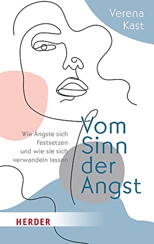 Kast, Verena. Vom Sinn der Angst - Wie Ängste sich festsetzen und wie sie sich verwandeln lassen. Herder Verlag GmbH, 2023.