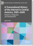 A Transnational History of the Internet in Central America, 1985¿2000