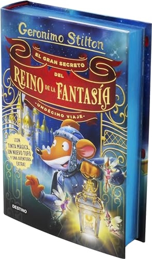 Stilton, Geronimo / Miguel García. El gran secreto del Reino de la Fantasía. Undécimo viaje. Editorial Planeta, S.A., 2018.