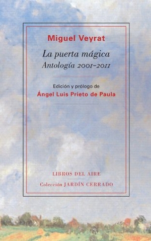 Veyrat, Miguel. La puerta mágica : antología 2001-2010. Editorial Libros del Aire, 2011.