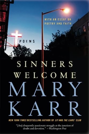 Karr, Mary. Sinners Welcome. HarperCollins, 2013.