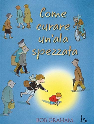 Graham, Bob. Come curare un'ala spezzata. , 2014.