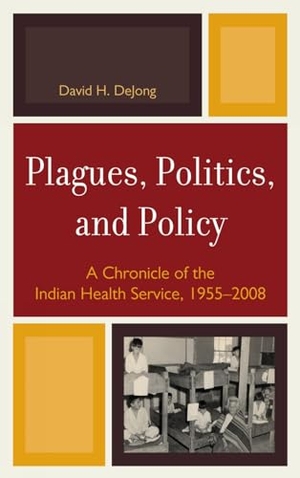 Dejong, David H.. Plagues, Politics, and Policy - A Chronicle of the Indian Health Service, 1955-2008. Lexington Books, 2010.