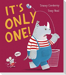 It's Only One!