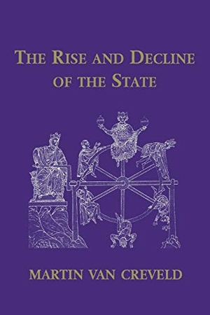 Creveld, Martin Van. The Rise and Decline of the State. Cambridge University Press, 1999.