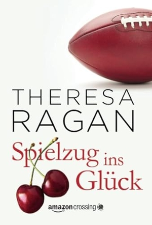 Ragan, Theresa. Spielzug ins Glück. Amazon Crossing, 2014.
