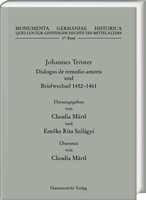 Märtl, Claudia. Johannes Tröster - Dialogus de remedio amoris und Briefwechsel 14521461. Harrassowitz Verlag, 2026.