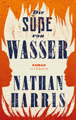 Harris, Nathan. Die Süße von Wasser - Roman. Eichborn Verlag, 2022.
