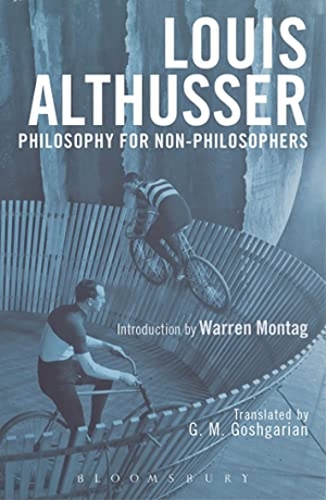 Althusser, Louis. Philosophy for Non-Philosophers. Bloomsbury USA 3pl, 2017.