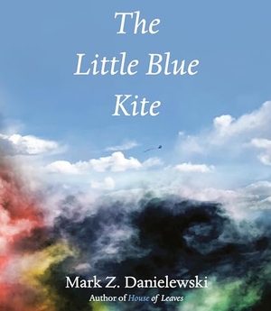 Danielewski, Mark Z.. The Little Blue Kite. Knopf Doubleday Publishing Group, 1900.