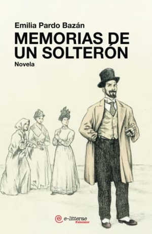 Pardo Bazán, Emilia. Memorias de un solterón. E-litterae, S.L., 2010.
